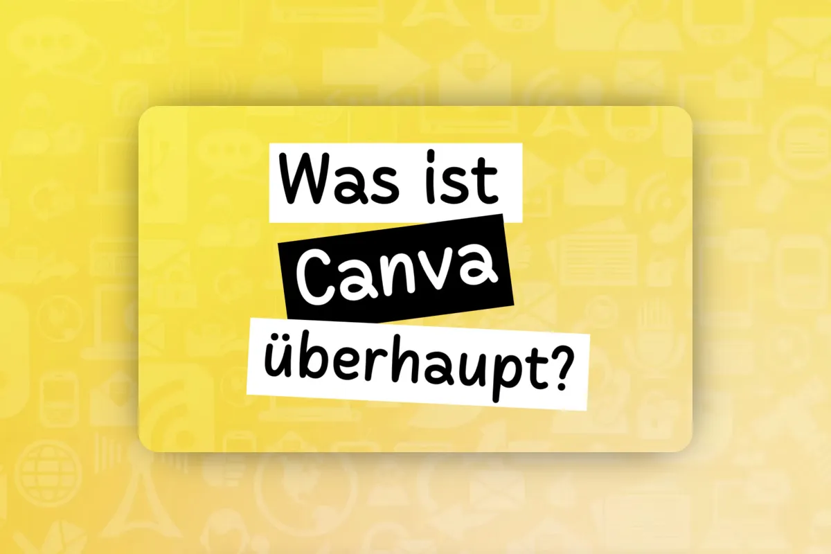 Canva-Tutorial: 2.2 | 3 Fragen im Voraus