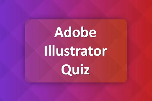 Adobe Illustrator: 7 | Kurs için Quiz