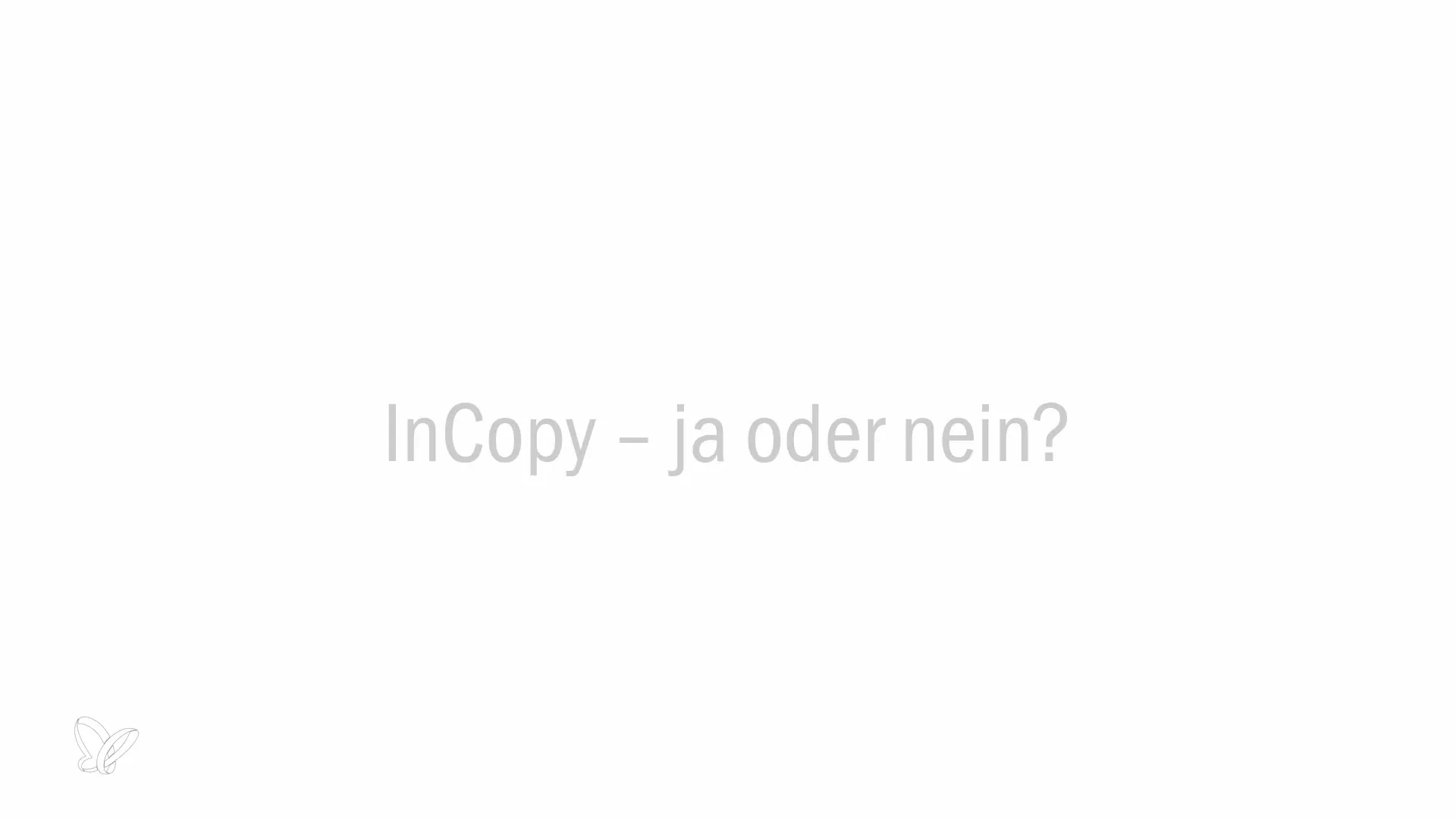 Entscheidungsfindung zur Einführung eines InCopy-Workflows